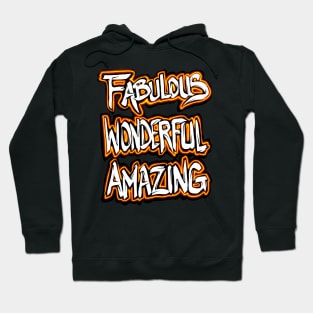 Fabulous Wonderful Amazing Hoodie